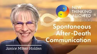 Spontaneous After-Death Communication with Janice Miner Holden