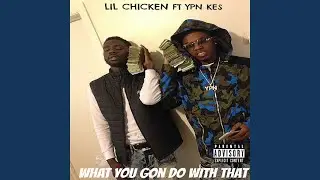 What You Gon Do Wit That (feat. Ypn Kes)
