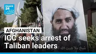 ICC seeks arrest of two Taliban leaders accused of persecution of women &bull; FRANCE 24 English