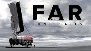 FAR: Lone Sails [Soundtrack] 21 - Lone Sails