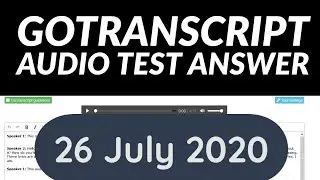 GoTranscript Audio Test Answers 26 July 2020