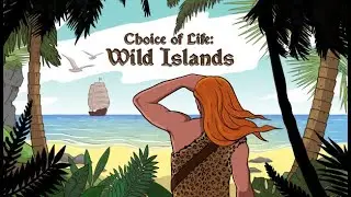 Choice of Life: Wild Islands | Adventure | 2024