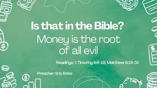 Is that in the Bible? Money is the root of all evil
