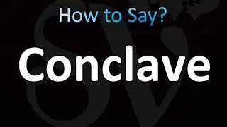 How to Pronounce Conclave (CORRECTLY!)