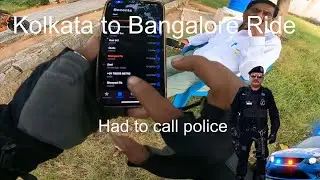 Kolkata to Bangalore | Had to call Police|  Ride Ep 11