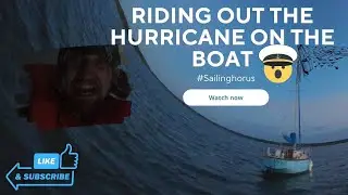 RIDING OUT A HURRICANE ON A SAILBOAT  | Sailing Horus |