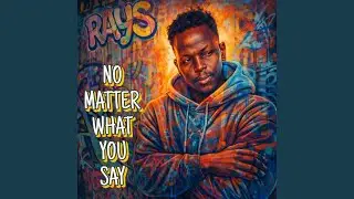 No Matter What You Say