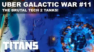 Uber Galactic War #11 - The Brutal Tech 2 Tanks - Planetary Annihilation: Titans Gameplay 2020