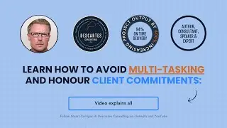 Learn How To Avoid Multi-Tasking & Honour Client Commitments: Video Explains All By Stuart Corrigan