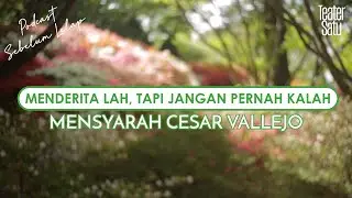Menderitalah, Tapi Jangan Pernah Kalah- Sebelum Lelap - Cesar Vallejo
