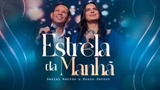 Estrela da Manh&atilde; | Gesiel & K&eacute;sia [Clipe Oficial]