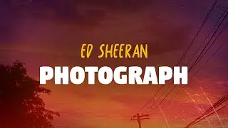 Ed Sheeran - Photograph (Lyrics)