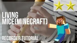 How to play Living Mice(Minecraft) by C418 on Recorder (Tutorial)