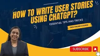 Business Analysis Training| How to write user stories using ChatGPT?