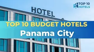 Top 10 Budget Hotels in Panama City