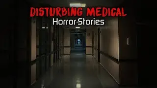 Disturbing Medical Horror Stories | TRUE Hospital Nightmare Tales