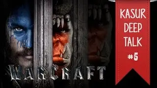 Game WARCRAFT Jadi Film?? - Kasur Deep Talk #5