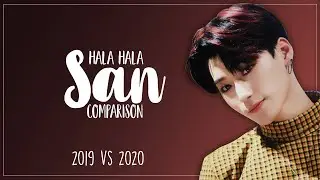 ATEEZ SAN COMPARISON | HALA HALA 2019 vs 2020