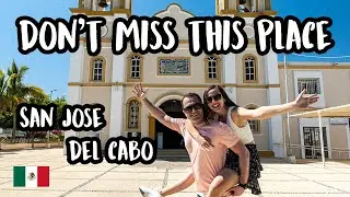 LOS CABOS Mexico - Exploring SAN JOSE DEL CABO
