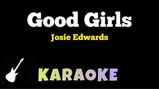 Josie Edwards - good girls | Karaoke Guitar Instrumental