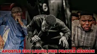 Apostle Edu liquid fire 🔥 prayer session @50 days of pentecost. 