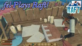 fel Plays Raft! ep4. 