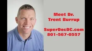 Meet Dr. Trent Burrup, Chiropractor / SuperDocDC.com / West Jordan, UT