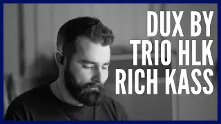 Rich Kass performs DUX by TRIO HLK