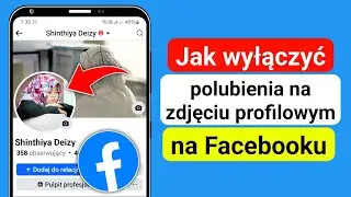 Jak wyłączyć polubienia na zdjęciu profilowym na Facebooku