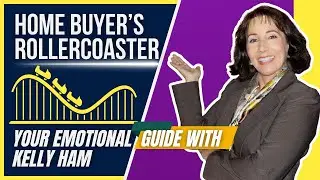 The Home Buyer&rsquo;s Rollercoaster Ride | Navigating Emotions After Pre-Approval with Kelly Ham