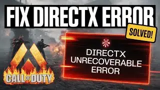 Fix DirectX Unrecoverable Error in Call of Duty