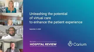 Unleashing the potential of virtual care to enhance the patient experience