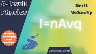 AQA, Edexcel, Eduqas and OCR A-Level Physics I=nAvq or I=nAve