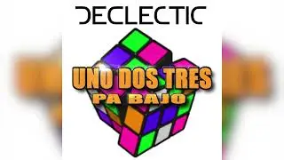 Declectic - Uno dos tres pa bajo