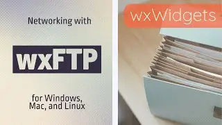 wxWidgets: Downloading Data from FTP Servers with C++ on Windows, Mac, and Linux