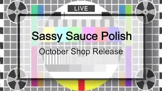 Sassy Sauce Polish. Выпуск в октябре 2025 г.