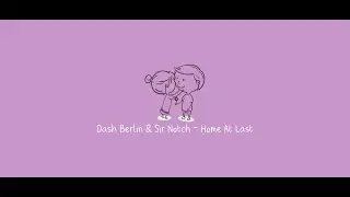 Dash Berlin & Sir Notch - Home At Last (Lyrics)