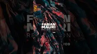Fabian Mauri - Reflection Podcast #09 | Melodic House & Techno #techno #electronicmusic #music