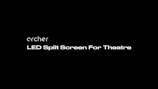 Archer LED Split Screen Threatre Design