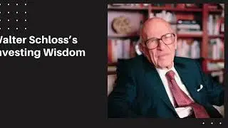 Warren Buffett's unknown classmate at Columbia: Walter Schloss's Investing Wisdom