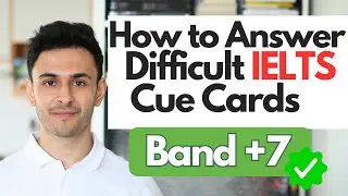 3 Methods to Answer Difficult IELTS Cue Cards and How to Change The Topic - IELTS Band +7