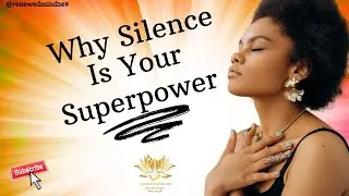 Why Silence is Your Superpower