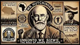 The Role of Umkhonto we Sizwe in the Anti-Apartheid Struggle