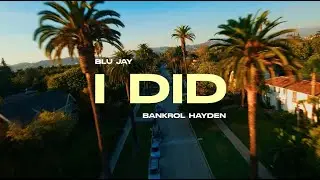 Blu Jay & Bankrol Hayden - I DID (Official Music Video)