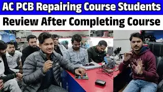AC PCB Repairing Course Students Review After Completing Course