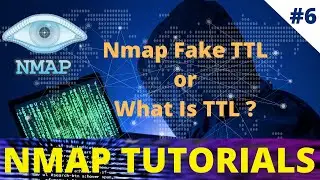 #6 Nmap Fake TTL || How You Can Fake The TTL Values of Your Scan || What Is TTL ? 