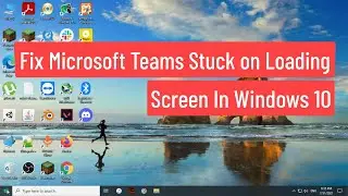 Fix Microsoft Teams Stuck on Loading Screen and Not Loading Issue in Windows 10