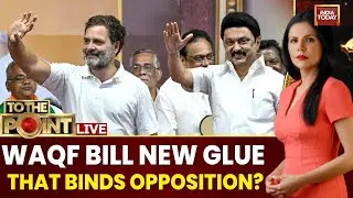 To The Point With Preeti Choudhry LIVE: MK Stalin Passes Anti-WAQF Bill Resolution, INDIA Reunion?