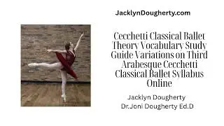 Classical Ballet Theory Vocabulary Variations on Third Arabesque Cecchetti Jacklyn Dougherty #ballet