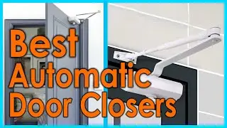 Best Automatic Door Closers | Top 5 Automatic Door Closers Review
